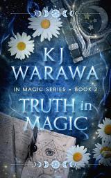 Icon image Truth In Magic: A Secret Identity, Magic, Paranormal Romance