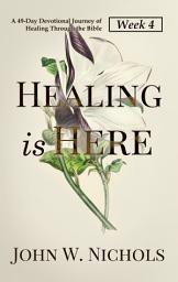 Icon image Healing is Here—Week 4: A 49-Day Devotional Journey of Healing Through the Bible