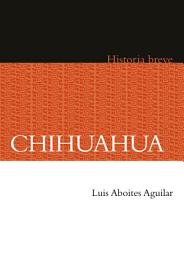 Icon image Chihuahua: Historia breve