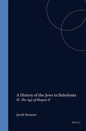 Icon image A History of the Jews in Babylonia, Part 4. The Age of Shapur II