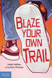 Icon image Blaze Your Own Trail: Ideas for Teens to Find and Pursue Your Purpose