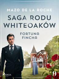 Icon image Saga rodu Whiteoaków 9 - Fortuna Fincha: Tom 9