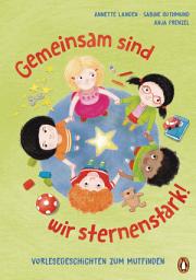 Icon image Gemeinsam sind wir sternenstark! - Vorlesegeschichten zum Mutfinden: nach der „Glückspunkt-Methode“ von Anja Frenzel für Kinder ab 4