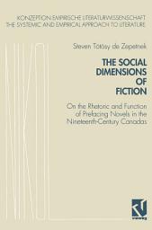 Icon image The Social Dimensions of Fiction: On the Rhetoric and Function of Prefacing Novels in the Nineteenth-Century Canadas