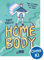 Icon image Homebody: Was es heißt, ich selbst zu sein - Own-Voice-Graphic Novel über die Suche nach der eigenen Geschlechtsidentität