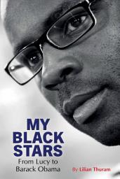 Icon image My Black Stars: From Lucy to Barack Obama