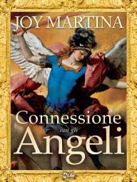Icon image Connessione Con Gli Angeli: Tecniche di Angel Therapy per connettersi ai più potenti Angeli e Arcangeli