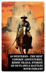 Icon image 50 Westerns – The Best Cowboy Adventures, Rider Trails, Stories of Outlaws & Battles with Indians