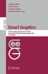 Icon image Smart Graphics: 5th International Symposium, SG 2005, Frauenwörth Cloister, Germany, August 22-24, 2005, Proceedings