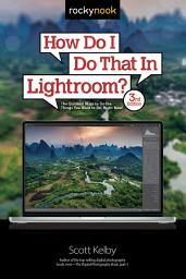 Icon image How Do I Do That In Lightroom? (3rd Edition)