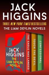 Icon image The Liam Devlin Novels: The Eagle Has Landed, Touch the Devil, and Confessional