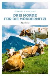 Icon image Drei Morde für die MörderMitzi: Alpenkrimi