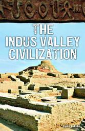 Icon image The Indus Valley Civilization: Super Science Facts - Social Science