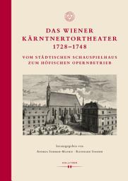 Icon image Das Wiener Kärntnertortheater 1728–1748: Vom städtischen Schauspielhaus zum höfischen Opernbetrieb