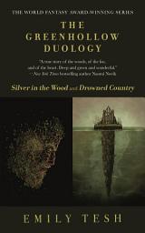 Icon image The Greenhollow Duology: Silver in the Wood, Drowned Country