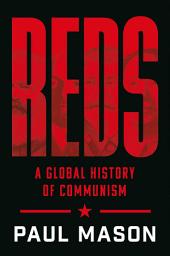 Icon image Reds: A Global History of Communism