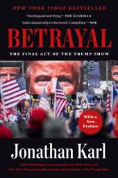 Icon image Betrayal: The Final Act of the Trump Show