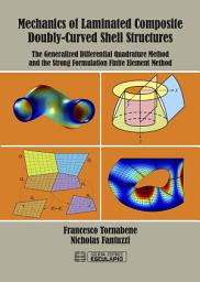 Icon image Mechanics of laminated Composite doubly-curvel shell structures: The generalized differential quadrature method and the strong formulation finite element method