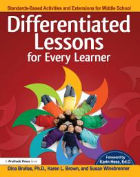 Icon image Differentiated Lessons for Every Learner: Standards-Based Activities and Extensions for Middle School (Grades 6-8)