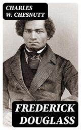 Icon image Frederick Douglass: A Biography