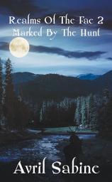 Icon image Realms Of The Fae 2: Marked By The Hunt: (Young Adult Urban Fantasy Romance)