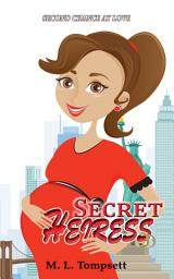 Icon image Secret Heiress: Second Chance at Love. Billionaire romance