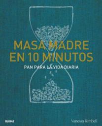 Icon image Masa madre en 10 minutos: Pan para la vida diaria