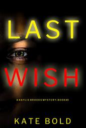 Icon image Last Wish (A Kaylie Brooks Psychological Suspense Thriller—Book 3)