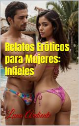 Icon image Relatos Eróticos para Mujeres: INFIELES
