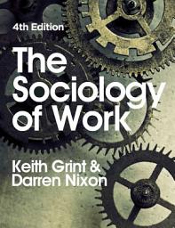 Icon image The Sociology of Work: Edition 4