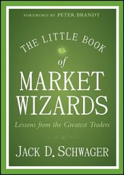 Icon image The Little Book of Market Wizards: Lessons from the Greatest Traders