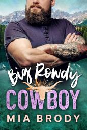 Icon image Big Rowdy Cowboy: Over the Top Alpha Cowboy Romance