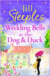 Icon image Wedding Bells at the Dog & Duck: A perfect, feel-good, uplifting romance from Jill Steeples