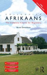 Icon image Colloquial Afrikaans: The Complete Course for Beginners