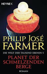 Icon image Planet der schmelzenden Berge: Die Welt der tausend Ebenen, Band 5 - Roman