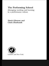 Icon image The Performing School: Managing teaching and learning in a performance culture