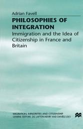 Icon image Philosophies of Integration: Immigration and the Idea of Citizenship in France and Britain, Edition 2