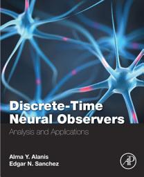 Icon image Discrete-Time Neural Observers: Analysis and Applications