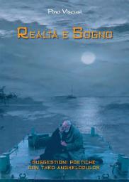 Icon image Realtà e Sogno. Suggestioni poetiche con Theo Anghelopulos