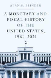 Icon image A Monetary and Fiscal History of the United States, 1961–2021