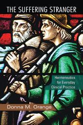 Icon image The Suffering Stranger: Hermeneutics for Everyday Clinical Practice