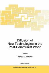 Icon image Diffusion of New Technologies in the Post-Communist World: Proceedings of the NATO Advanced Research Workshop on Marketing of High-Tech Know How St Petersburg, Russia June 1994