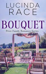 Icon image Bouquet: A Small Town Billionaire Romance: A Price Family Romance Novel