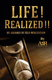 Icon image Life! Realized!!: My Journey of Self-Realization