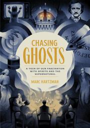 Icon image Chasing Ghosts: A Tour of Our Fascination with Spirits and the Supernatural