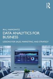 Icon image Data Analytics for Business: Lessons for Sales, Marketing, and Strategy