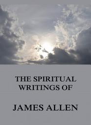 Icon image The Spiritual Writings Of James Allen