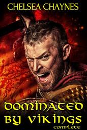 Icon image Dominated By Vikings - Complete (Viking Erotica / BDSM Erotica)