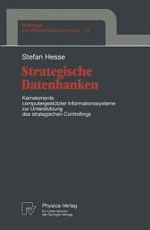 Icon image Strategische Datenbanken: Kernelemente computergestützter Infomationssysteme zur Unterstützung des strategischen Controllings