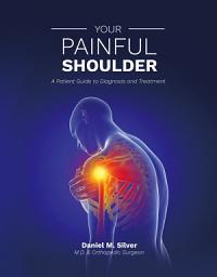 Icon image Your Painful Shoulder: A Patient Guide to Diagnosis and Treatment